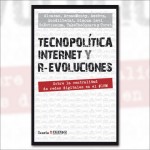 Tecnopolítica, internet y r-evoluciones. Sobre la centralidad de redes digitales en el #15M